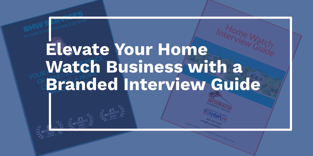 Elevate Your Home Watch Business with a Branded Interview Guide